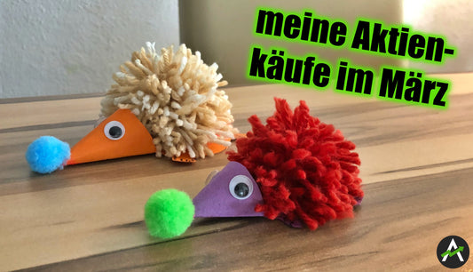 Meine Aktien im März 2021 – was ich gekauft habe, was ich verkauft habe