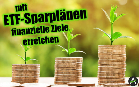 ETF-Sparpläne statt Einmalanlagen – mit ETFs finanzielle Ziele verwirklichen!