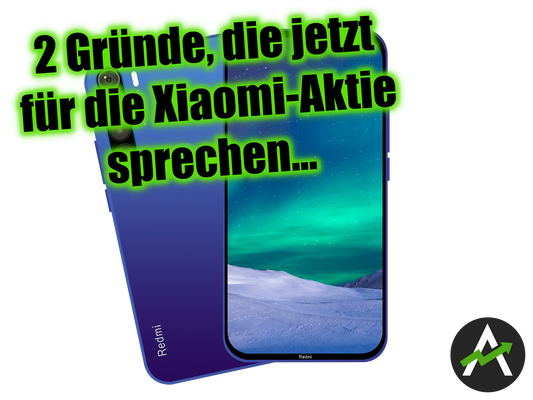 2 Gründe, die heute für die Xiaomi-Aktie sprechen...